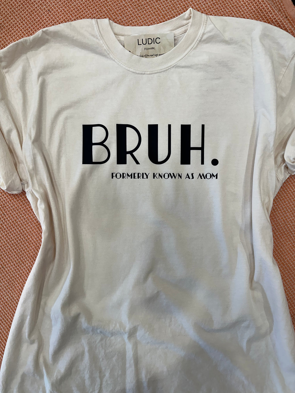 BRUH. Formerly known as Mom Cream Tee