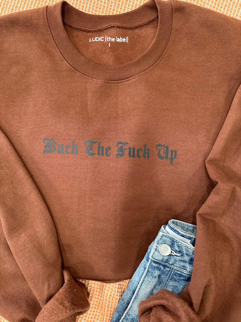 Back The Fuck Up Crop Crew-Multiple Color Options